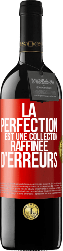 39,95 € Envoi gratuit | Vin rouge Édition RED MBE Réserve La perfection est une collection raffinée d'erreurs Étiquette Rouge. Étiquette personnalisable Réserve 12 Mois Récolte 2014 Tempranillo