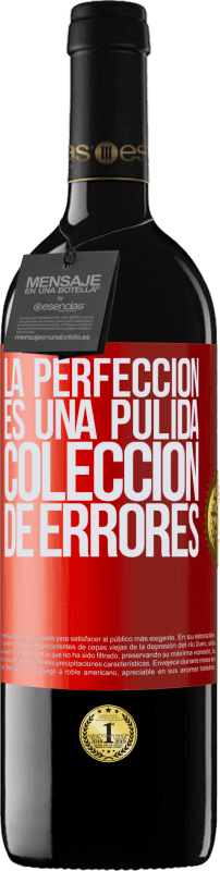 39,95 € Envío gratis | Vino Tinto Edición RED MBE Reserva La perfección es una pulida colección de errores Etiqueta Roja. Etiqueta personalizable Reserva 12 Meses Cosecha 2014 Tempranillo