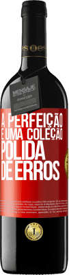 39,95 € Envio grátis | Vinho tinto Edição RED MBE Reserva A perfeição é uma coleção polida de erros Etiqueta Vermelha. Etiqueta personalizável Reserva 12 Meses Colheita 2014 Tempranillo