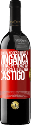 39,95 € Envio grátis | Vinho tinto Edição RED MBE Reserva Não há necessidade de vingança. Você não pertence mais a ele e esse é o seu maior castigo Etiqueta Vermelha. Etiqueta personalizável Reserva 12 Meses Colheita 2015 Tempranillo