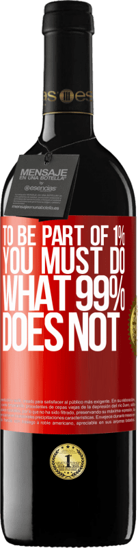 39,95 € Free Shipping | Red Wine RED Edition MBE Reserve To be part of 1% you must do what 99% does not Red Label. Customizable label Reserve 12 Months Harvest 2014 Tempranillo