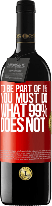 39,95 € Free Shipping | Red Wine RED Edition MBE Reserve To be part of 1% you must do what 99% does not Red Label. Customizable label Reserve 12 Months Harvest 2016 Tempranillo