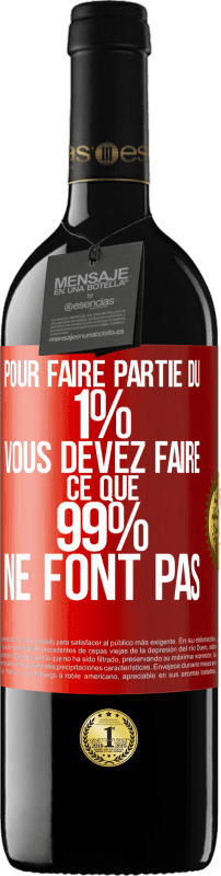 39,95 € Envoi gratuit | Vin rouge Édition RED MBE Réserve Pour faire partie du 1% vous devez faire ce que 99% ne font pas Étiquette Rouge. Étiquette personnalisable Réserve 12 Mois Récolte 2015 Tempranillo