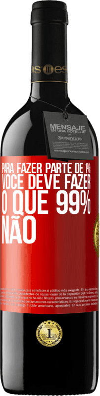 39,95 € Envio grátis | Vinho tinto Edição RED MBE Reserva Para fazer parte de 1%, você deve fazer o que 99% não Etiqueta Vermelha. Etiqueta personalizável Reserva 12 Meses Colheita 2015 Tempranillo