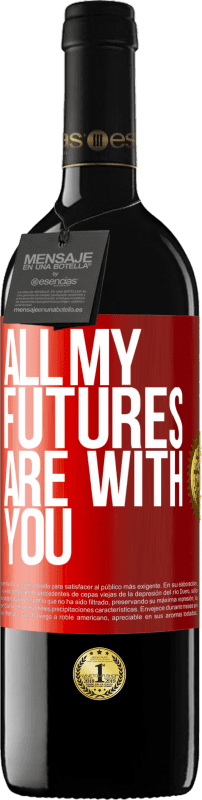 39,95 € Free Shipping | Red Wine RED Edition MBE Reserve All my futures are with you Red Label. Customizable label Reserve 12 Months Harvest 2014 Tempranillo