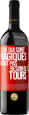 39,95 € Envoi gratuit | Vin rouge Édition RED MBE Réserve Ceux qui sont magiques n'ont pas besoin de tours Étiquette Rouge. Étiquette personnalisable Réserve 12 Mois Récolte 2015 Tempranillo