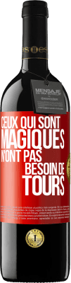 39,95 € Envoi gratuit | Vin rouge Édition RED MBE Réserve Ceux qui sont magiques n'ont pas besoin de tours Étiquette Rouge. Étiquette personnalisable Réserve 12 Mois Récolte 2016 Tempranillo