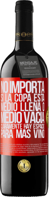 39,95 € Envío gratis | Vino Tinto Edición RED MBE Reserva No importa si la copa está medio llena o medio vacía. Cláramente hay espacio para más vino Etiqueta Roja. Etiqueta personalizable Reserva 12 Meses Cosecha 2016 Tempranillo
