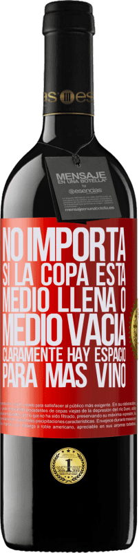 39,95 € Envío gratis | Vino Tinto Edición RED MBE Reserva No importa si la copa está medio llena o medio vacía. Cláramente hay espacio para más vino Etiqueta Roja. Etiqueta personalizable Reserva 12 Meses Cosecha 2015 Tempranillo