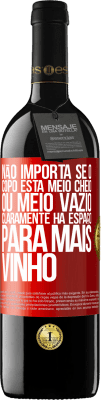 39,95 € Envio grátis | Vinho tinto Edição RED MBE Reserva Não importa se o copo está meio cheio ou meio vazio. Claramente, há espaço para mais vinho Etiqueta Vermelha. Etiqueta personalizável Reserva 12 Meses Colheita 2015 Tempranillo