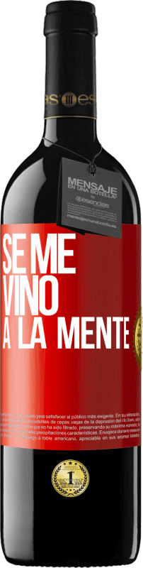 39,95 € 免费送货 | 红酒 RED版 MBE 预订 Se me VINO a la mente… 红色标签. 可自定义的标签 预订 12 个月 收成 2015 Tempranillo