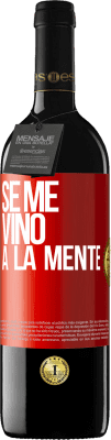 39,95 € Envío gratis | Vino Tinto Edición RED MBE Reserva Se me VINO a la mente… Etiqueta Roja. Etiqueta personalizable Reserva 12 Meses Cosecha 2014 Tempranillo