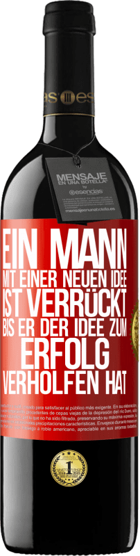 39,95 € Kostenloser Versand | Rotwein RED Ausgabe MBE Reserve Ein Mann mit einer neuen Idee ist verrückt, bis er der Idee zum Erfolg verholfen hat Rote Markierung. Anpassbares Etikett Reserve 12 Monate Ernte 2015 Tempranillo