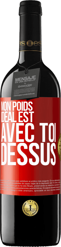 39,95 € Envoi gratuit | Vin rouge Édition RED MBE Réserve Mon poids idéal est avec toi dessus Étiquette Rouge. Étiquette personnalisable Réserve 12 Mois Récolte 2015 Tempranillo