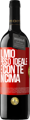 39,95 € Spedizione Gratuita | Vino rosso Edizione RED MBE Riserva Il mio peso ideale è con te in cima Etichetta Rossa. Etichetta personalizzabile Riserva 12 Mesi Raccogliere 2015 Tempranillo