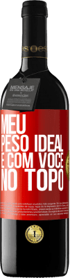 39,95 € Envio grátis | Vinho tinto Edição RED MBE Reserva Meu peso ideal é com você no topo Etiqueta Vermelha. Etiqueta personalizável Reserva 12 Meses Colheita 2015 Tempranillo