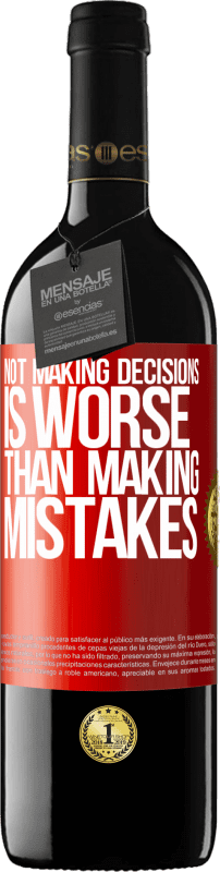 39,95 € Free Shipping | Red Wine RED Edition MBE Reserve Not making decisions is worse than making mistakes Red Label. Customizable label Reserve 12 Months Harvest 2015 Tempranillo