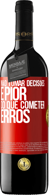 39,95 € Envio grátis | Vinho tinto Edição RED MBE Reserva Não tomar decisões é pior do que cometer erros Etiqueta Vermelha. Etiqueta personalizável Reserva 12 Meses Colheita 2015 Tempranillo