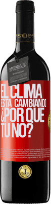 39,95 € Envío gratis | Vino Tinto Edición RED MBE Reserva El clima está cambiando ¿Por qué tú no? Etiqueta Roja. Etiqueta personalizable Reserva 12 Meses Cosecha 2015 Tempranillo