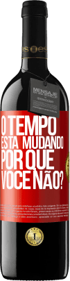 39,95 € Envio grátis | Vinho tinto Edição RED MBE Reserva O tempo está mudando Por que você não? Etiqueta Vermelha. Etiqueta personalizável Reserva 12 Meses Colheita 2014 Tempranillo