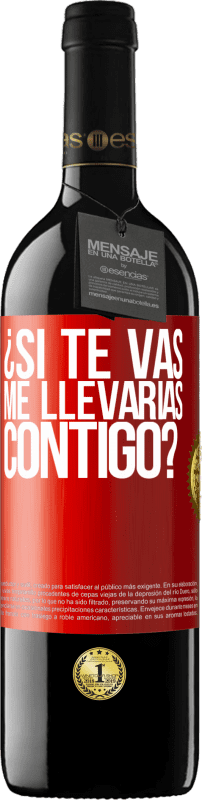 39,95 € Envío gratis | Vino Tinto Edición RED MBE Reserva ¿Si te vas, me llevarías contigo? Etiqueta Roja. Etiqueta personalizable Reserva 12 Meses Cosecha 2015 Tempranillo