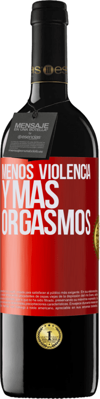 39,95 € Envío gratis | Vino Tinto Edición RED MBE Reserva Menos violencia y más orgasmos Etiqueta Roja. Etiqueta personalizable Reserva 12 Meses Cosecha 2015 Tempranillo