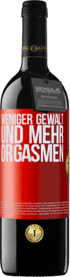 39,95 € Kostenloser Versand | Rotwein RED Ausgabe MBE Reserve Weniger Gewalt und mehr Orgasmen Rote Markierung. Anpassbares Etikett Reserve 12 Monate Ernte 2015 Tempranillo