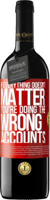 39,95 € Free Shipping | Red Wine RED Edition MBE Reserve If everything doesn't matter, you're doing the wrong accounts Red Label. Customizable label Reserve 12 Months Harvest 2016 Tempranillo