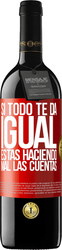 39,95 € Envío gratis | Vino Tinto Edición RED MBE Reserva Si todo te da igual, estás haciendo mal las cuentas Etiqueta Roja. Etiqueta personalizable Reserva 12 Meses Cosecha 2015 Tempranillo