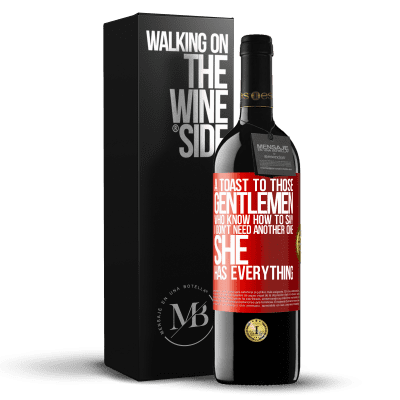 «A toast to those gentlemen who know how to say I don't need another one, she has everything» RED Edition MBE Reserve