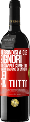 39,95 € Spedizione Gratuita | Vino rosso Edizione RED MBE Riserva Un brindisi a quei signori che sanno come dire Non ho bisogno di un altro, lei ha tutto Etichetta Rossa. Etichetta personalizzabile Riserva 12 Mesi Raccogliere 2014 Tempranillo