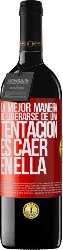 39,95 € Envío gratis | Vino Tinto Edición RED MBE Reserva La mejor manera de liberarse de una tentación es caer en ella Etiqueta Roja. Etiqueta personalizable Reserva 12 Meses Cosecha 2015 Tempranillo