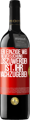 39,95 € Kostenloser Versand | Rotwein RED Ausgabe MBE Reserve Der einzige Weg, eine Versuchung loszuwerden, ist, ihr nachzugeben Rote Markierung. Anpassbares Etikett Reserve 12 Monate Ernte 2014 Tempranillo