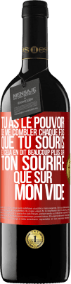 39,95 € Envoi gratuit | Vin rouge Édition RED MBE Réserve Tu as le pouvoir de me combler chaque fois que tu souris et cela en dit beaucoup plus sur ton sourire que sur mon vide Étiquette Rouge. Étiquette personnalisable Réserve 12 Mois Récolte 2014 Tempranillo