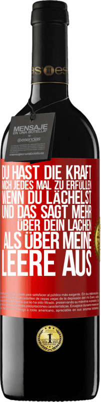 39,95 € Kostenloser Versand | Rotwein RED Ausgabe MBE Reserve Du hast die Kraft, mich jedes Mal zu erfüllen, wenn du lächelst, und das sagt mehr über dein Lachen als über meine Leere aus Rote Markierung. Anpassbares Etikett Reserve 12 Monate Ernte 2015 Tempranillo