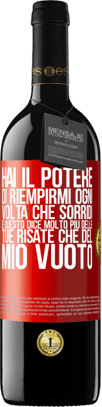 39,95 € Spedizione Gratuita | Vino rosso Edizione RED MBE Riserva Hai il potere di riempirmi ogni volta che sorridi, e questo dice molto più delle tue risate che del mio vuoto Etichetta Rossa. Etichetta personalizzabile Riserva 12 Mesi Raccogliere 2015 Tempranillo