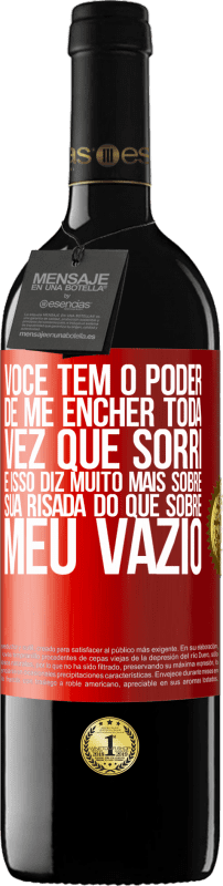 39,95 € Envio grátis | Vinho tinto Edição RED MBE Reserva Você tem o poder de me encher toda vez que sorri, e isso diz muito mais sobre sua risada do que sobre meu vazio Etiqueta Vermelha. Etiqueta personalizável Reserva 12 Meses Colheita 2015 Tempranillo