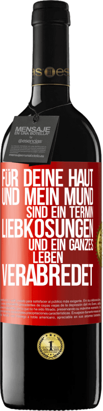 39,95 € Kostenloser Versand | Rotwein RED Ausgabe MBE Reserve Für deine Haut und mein Mund sind ein Termin, Liebkosungen und ein ganzes Leben verabredet Rote Markierung. Anpassbares Etikett Reserve 12 Monate Ernte 2015 Tempranillo