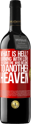 39,95 € Free Shipping | Red Wine RED Edition MBE Reserve what is hell? Burning with love for someone who belongs to another heaven Red Label. Customizable label Reserve 12 Months Harvest 2014 Tempranillo