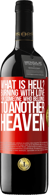 39,95 € Free Shipping | Red Wine RED Edition MBE Reserve what is hell? Burning with love for someone who belongs to another heaven Red Label. Customizable label Reserve 12 Months Harvest 2015 Tempranillo