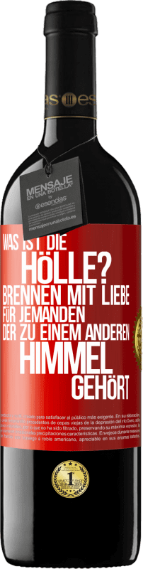 39,95 € Kostenloser Versand | Rotwein RED Ausgabe MBE Reserve Was ist die Hölle? Brennen mit Liebe für jemanden, der zu einem anderen Himmel gehört Rote Markierung. Anpassbares Etikett Reserve 12 Monate Ernte 2015 Tempranillo