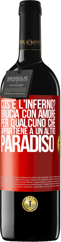 39,95 € Spedizione Gratuita | Vino rosso Edizione RED MBE Riserva cos'è l'inferno? Brucia con amore per qualcuno che appartiene a un altro paradiso Etichetta Rossa. Etichetta personalizzabile Riserva 12 Mesi Raccogliere 2015 Tempranillo