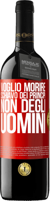 39,95 € Spedizione Gratuita | Vino rosso Edizione RED MBE Riserva Voglio morire schiavo dei principi, non degli uomini Etichetta Rossa. Etichetta personalizzabile Riserva 12 Mesi Raccogliere 2014 Tempranillo