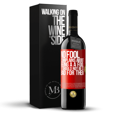 «No fool complains about being a a fool. It should not be so bad for them» RED Edition MBE Reserve