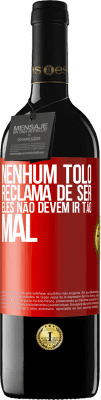 39,95 € Envio grátis | Vinho tinto Edição RED MBE Reserva Nenhum tolo reclama de ser. Eles não devem ir tão mal Etiqueta Vermelha. Etiqueta personalizável Reserva 12 Meses Colheita 2014 Tempranillo