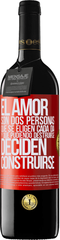 39,95 € Envío gratis | Vino Tinto Edición RED MBE Reserva El amor son dos personas que se eligen cada día, y que pudiendo destruirse, deciden construirse Etiqueta Roja. Etiqueta personalizable Reserva 12 Meses Cosecha 2015 Tempranillo