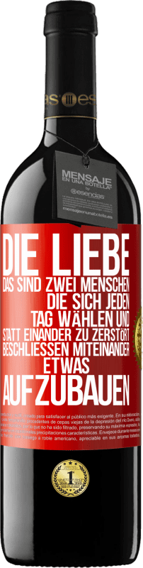 39,95 € Kostenloser Versand | Rotwein RED Ausgabe MBE Reserve Die Liebe, das sind zwei Menschen, die sich jeden Tag wählen und statt einander zu zerstört, beschließen miteinander etwas auf Rote Markierung. Anpassbares Etikett Reserve 12 Monate Ernte 2015 Tempranillo