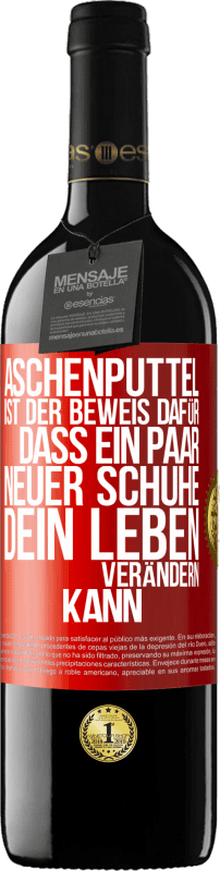 39,95 € Kostenloser Versand | Rotwein RED Ausgabe MBE Reserve Aschenputtel ist der Beweis dafür, dass ein Paar neuer Schuhe dein Leben verändern kann Rote Markierung. Anpassbares Etikett Reserve 12 Monate Ernte 2015 Tempranillo