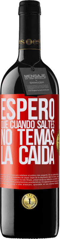 39,95 € Envío gratis | Vino Tinto Edición RED MBE Reserva Espero que cuando saltes no temas la caída Etiqueta Roja. Etiqueta personalizable Reserva 12 Meses Cosecha 2015 Tempranillo