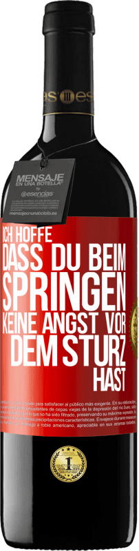 39,95 € Kostenloser Versand | Rotwein RED Ausgabe MBE Reserve Ich hoffe, dass du beim Springen keine Angst vor dem Sturz hast Rote Markierung. Anpassbares Etikett Reserve 12 Monate Ernte 2015 Tempranillo